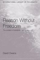 Reason Without Freedom - David Owens - Libro Taylor & Francis Ltd, International Library of Philosophy | Libraccio.it