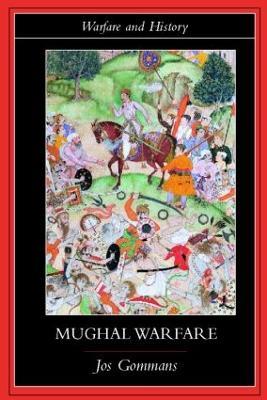 Mughal Warfare - J.J.L. Gommans - Libro Taylor & Francis Ltd, Warfare and History | Libraccio.it