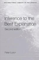 Inference to the Best Explanation - Peter Lipton - Libro Taylor & Francis Ltd, International Library of Philosophy | Libraccio.it
