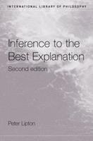 Inference to the Best Explanation - Peter Lipton - Libro Taylor & Francis Ltd, International Library of Philosophy | Libraccio.it