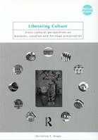 Liberating Culture - Christina Kreps - Libro Taylor & Francis Ltd, Museum Meanings | Libraccio.it