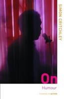 On Humour - Simon Critchley - Libro Taylor & Francis Ltd, Thinking in Action | Libraccio.it
