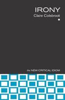 Irony - Claire Colebrook - Libro Taylor & Francis Ltd, The New Critical Idiom | Libraccio.it