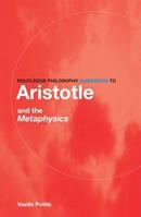 Routledge Philosophy GuideBook to Aristotle and the Metaphysics - Vasilis Politis - Libro Taylor & Francis Ltd, Routledge Philosophy GuideBooks | Libraccio.it