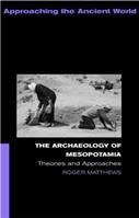 The Archaeology of Mesopotamia - Roger Matthews - Libro Taylor & Francis Ltd, Approaching the Ancient World | Libraccio.it