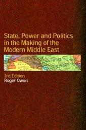 State, Power and Politics in the Making of the Modern Middle East