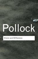 Vision and Difference - Griselda Pollock - Libro Taylor & Francis Ltd, Routledge Classics | Libraccio.it
