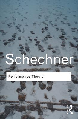 Performance Theory - Richard Schechner - Libro Taylor & Francis Ltd, Routledge Classics | Libraccio.it