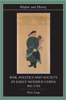 War, Politics and Society in Early Modern China, 900-1795 - Peter Lorge - Libro Taylor & Francis Ltd, Warfare and History | Libraccio.it
