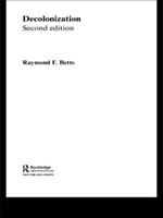Decolonization - Raymond Betts, Raymond F. Betts - Libro Taylor & Francis Ltd, The Making of the Contemporary World | Libraccio.it