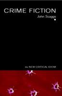 Crime Fiction - John Scaggs - Libro Taylor & Francis Ltd, The New Critical Idiom | Libraccio.it