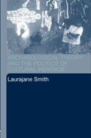 Archaeological Theory and the Politics of Cultural Heritage - Laurajane Smith - Libro Taylor & Francis Ltd | Libraccio.it