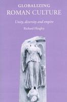 Globalizing Roman Culture - Richard Hingley - Libro Taylor & Francis Ltd | Libraccio.it