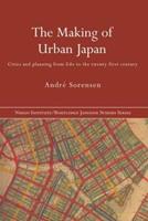 The Making of Urban Japan - André Sorensen - Libro Taylor & Francis Ltd, Nissan Institute/Routledge Japanese Studies | Libraccio.it