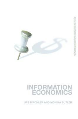Information Economics - Urs Birchler, Monika Bütler - Libro Taylor & Francis Ltd, Routledge Advanced Texts in Economics and Finance | Libraccio.it
