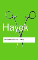 The Constitution of Liberty - F.A. Hayek - Libro Taylor & Francis Ltd, Routledge Classics | Libraccio.it