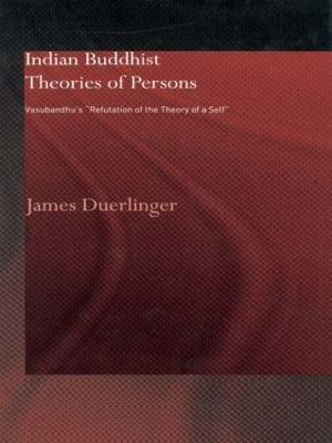 Indian Buddhist Theories of Persons - James Duerlinger - Libro Taylor & Francis Ltd, Routledge Critical Studies in Buddhism | Libraccio.it
