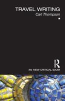 Travel Writing - Carl Thompson - Libro Taylor & Francis Ltd, The New Critical Idiom | Libraccio.it