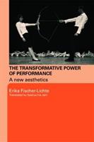 The Transformative Power of Performance - Erika Fischer-Lichte - Libro Taylor & Francis Ltd | Libraccio.it