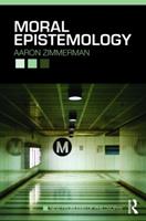 Moral Epistemology - Aaron Zimmerman - Libro Taylor & Francis Ltd, New Problems of Philosophy | Libraccio.it