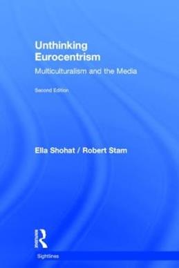 Unthinking Eurocentrism - Ella Shohat, Robert Stam - Libro Taylor & Francis Ltd, Sightlines | Libraccio.it