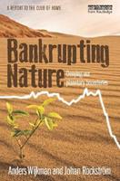 Bankrupting Nature - Anders Wijkman, Johan Rockström - Libro Taylor & Francis Ltd | Libraccio.it