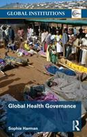 Global Health Governance - Sophie Harman - Libro Taylor & Francis Ltd, Global Institutions | Libraccio.it