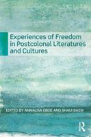 Experiences of Freedom in Postcolonial Literatures and Cultures - Annalisa Oboe, Shaul Bassi - Libro Taylor & Francis Ltd | Libraccio.it