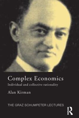 Complex Economics - Alan Kirman - Libro Taylor & Francis Ltd, The Graz Schumpeter Lectures | Libraccio.it