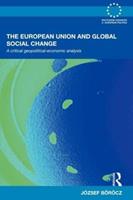 The European Union and Global Social Change - József Böröcz - Libro Taylor & Francis Ltd, Routledge Advances in European Politics | Libraccio.it