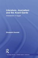 Literature, Journalism and the Avant-Garde - Elisabeth Kendall - Libro Taylor & Francis Ltd, Routledge Studies in Middle Eastern Literatures | Libraccio.it