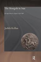 The Mongols in Iran - Judith Kolbas - Libro Taylor & Francis Ltd | Libraccio.it