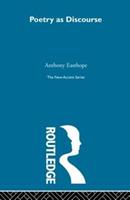 Poetry as Discourse - Antony Easthope - Libro Taylor & Francis Ltd, New Accents | Libraccio.it