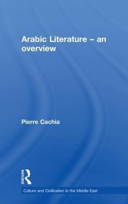 Arabic Literature - Pierre Cachia - Libro Taylor & Francis Ltd, Culture and Civilization in the Middle East | Libraccio.it