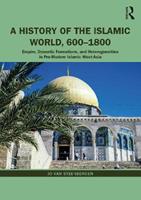 A History of the Islamic World, 600-1800 - Jo Van Steenbergen - Libro Taylor & Francis Ltd | Libraccio.it