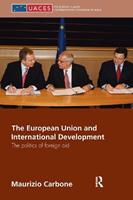 The European Union and International Development - Maurizio Carbone - Libro Taylor & Francis Ltd, Routledge/UACES Contemporary European Studies | Libraccio.it