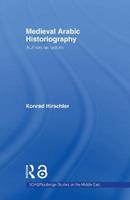 Medieval Arabic Historiography - Konrad Hirschler - Libro Taylor & Francis Ltd, SOAS/Routledge Studies on the Middle East | Libraccio.it
