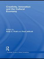 Creativity, Innovation and the Cultural Economy  - Libro Taylor & Francis Ltd, Routledge Studies in Global Competition | Libraccio.it