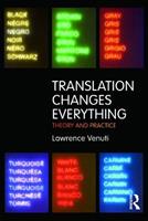 Translation Changes Everything - Lawrence Venuti - Libro Taylor & Francis Ltd | Libraccio.it