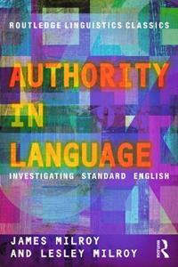 Authority in Language - James Milroy, Lesley Milroy - Libro Taylor & Francis Ltd, Routledge Linguistics Classics | Libraccio.it