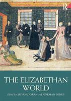 The Elizabethan World  - Libro Taylor & Francis Ltd, Routledge Worlds | Libraccio.it