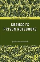 The Routledge Guidebook to Gramsci's Prison Notebooks - John Schwarzmantel - Libro Taylor & Francis Ltd, The Routledge Guides to the Great Books | Libraccio.it