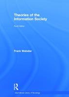 Theories of the Information Society - Frank Webster - Libro Taylor & Francis Ltd, International Library of Sociology | Libraccio.it