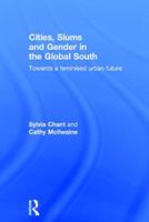 Cities, Slums and Gender in the Global South - Sylvia Chant, Cathy McIlwaine - Libro Taylor & Francis Ltd | Libraccio.it