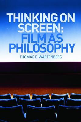 Thinking on Screen - Thomas E. Wartenberg - Libro Taylor & Francis Ltd | Libraccio.it