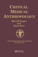 Critical Medical Anthropology - Merrill Singer, Hans Baer - Libro Taylor & Francis Ltd, Critical Approaches in the Health Social Sciences Series | Libraccio.it