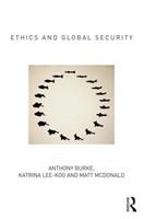 Ethics and Global Security - Anthony Burke, Katrina Lee-Koo, Matt McDonald - Libro Taylor & Francis Ltd, Routledge Critical Security Studies | Libraccio.it
