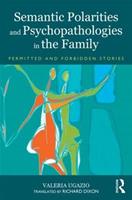 Semantic Polarities and Psychopathologies in the Family - Valeria Ugazio - Libro Taylor & Francis Ltd | Libraccio.it