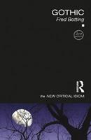 Gothic - Fred Botting - Libro Taylor & Francis Ltd, The New Critical Idiom | Libraccio.it