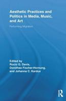 Aesthetic Practices and Politics in Media, Music, and Art  - Libro Taylor & Francis Ltd, Routledge Research in Cultural and Media Studies | Libraccio.it